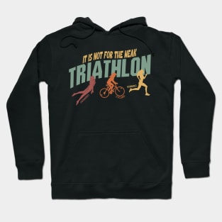 Triathlon It’s not for the Weak Hoodie